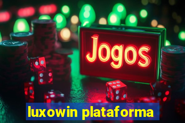 luxowin plataforma